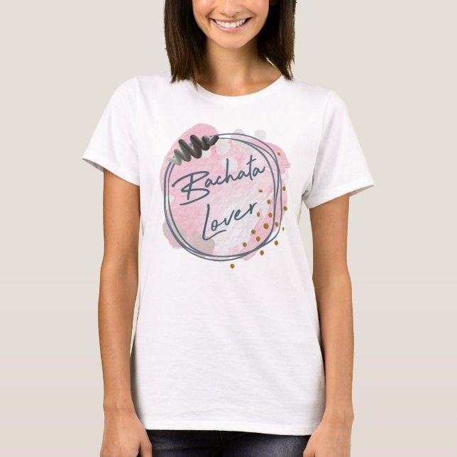 Bachata lover, baile latino T-Shirt (Front)