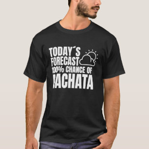 Bachata Outfit Dance Class Weather Forecast Music T-Shirt