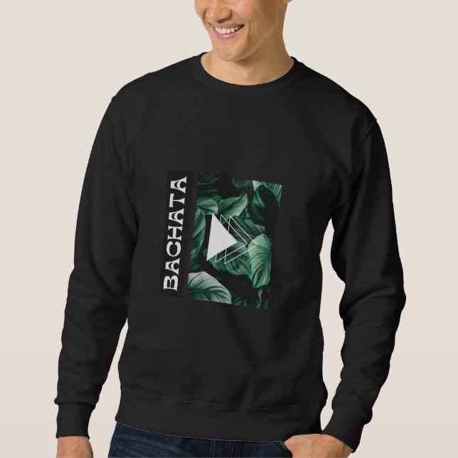 Bachata Tropical Congress Dance SBK Salsa Bachata  Sweatshirt (Front)