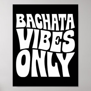 Bachata Vibes Only - Bachata Lovers Groovy Poster