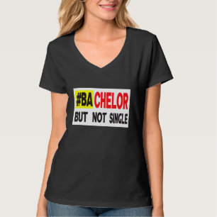 Bachelor But Not Single Dating 2 T-Shirt