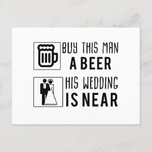 bachelor buy this man a beer his wedding is near.p announcement postcard