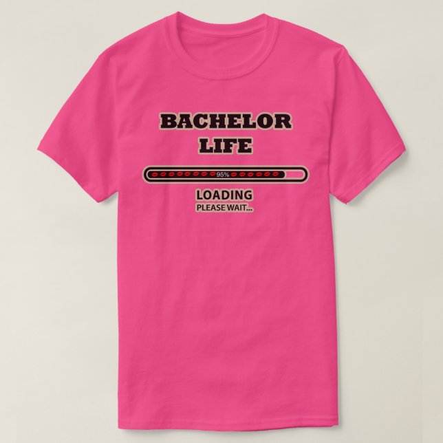 Bachelor life T-Shirt (Design Front)