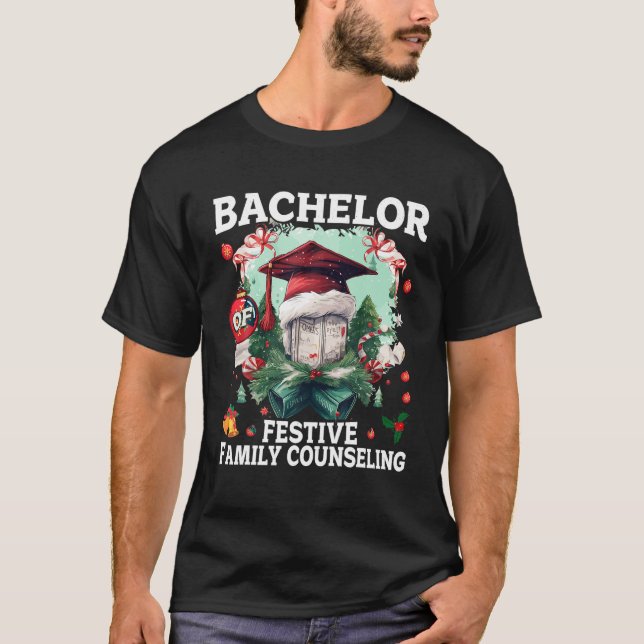 Bachelor of Festive Family Counseling Christmas Th T-Shirt (Front)