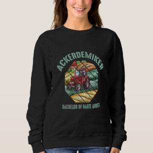 Bachelor Of Hard Work Farm Tractor Farmer Demic Sweatshirt