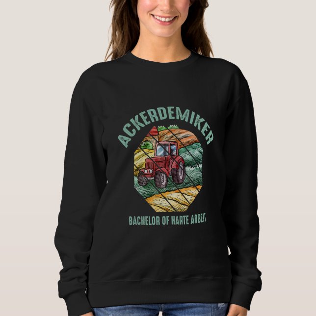Bachelor Of Hard Work Farm  Tractor Farmer Demic Sweatshirt (Front)