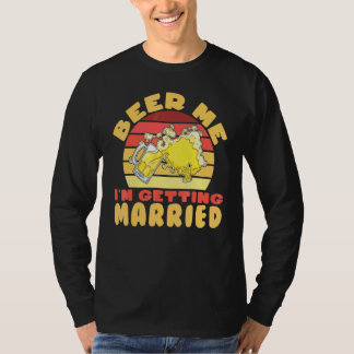 Bachelor Party Bachelor Beer Me I'm Getting Marrie T-Shirt