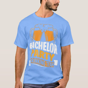 Bachelor Party Drinking Team Bride Groom T-Shirt
