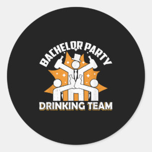 Bachelor Party Drinking Team Groom Bride _2 Classic Round Sticker