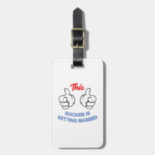 Bachelor Party Gift This Sucker Is Getting Married Luggage Tag