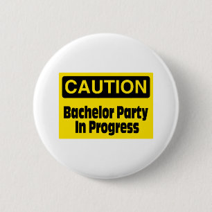 Bachelor Party In Progress 6 Cm Round Badge