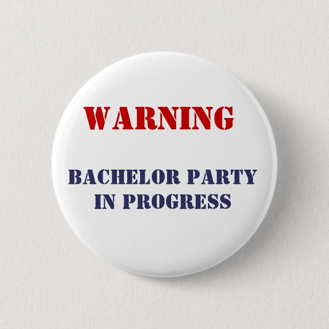 , Bachelor Party In Progress 6 Cm Round Badge (Front)