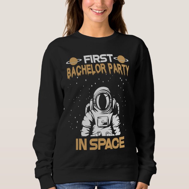 Bachelor Party In Space Sweatshirt (Front)