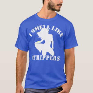 Bachelor Party quotI SMELL LIKE STRIPPERSquot T-Shirt