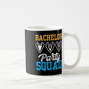 Bachelor Party Squad Bride Team Groom  Coffee Mug