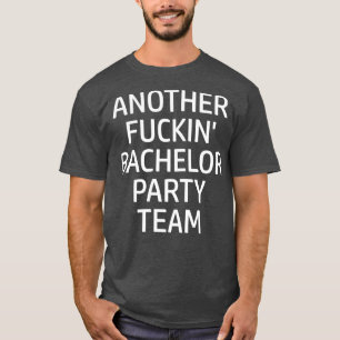 Bachelor Party Team funny saying another bachelor T-Shirt