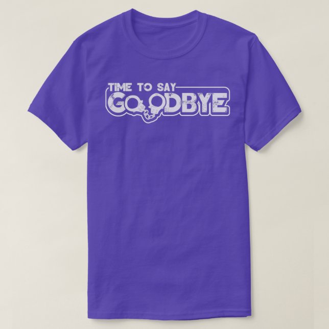 Bachelor Party Time To Say Goodbye Funny Gift Idea T-Shirt (Design Front)