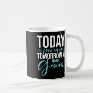 Bachelor Party Tomorrow A Groom  Coffee Mug