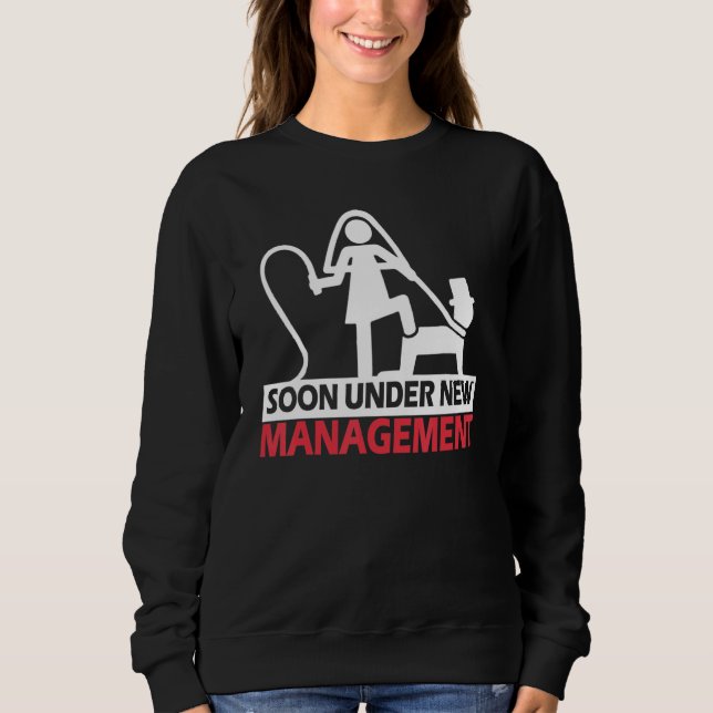 Bachelor Party Wedding Under New Management Sweatshirt (Front)