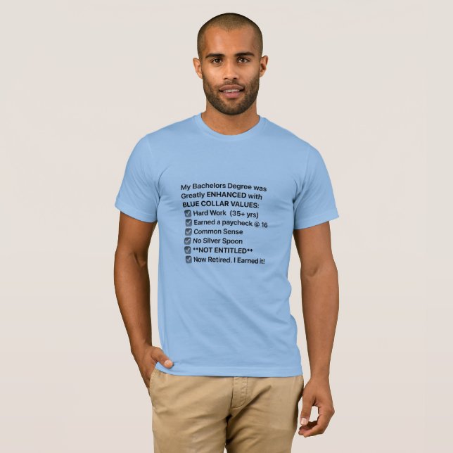 Bachelor’s Degree with Blue Collar Values T-Shirt (Front Full)