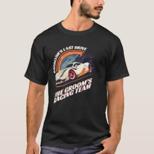 Bachelor s Last Drive 22 Car Bachelor Party T-Shirt