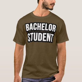 Bachelor student T-Shirt