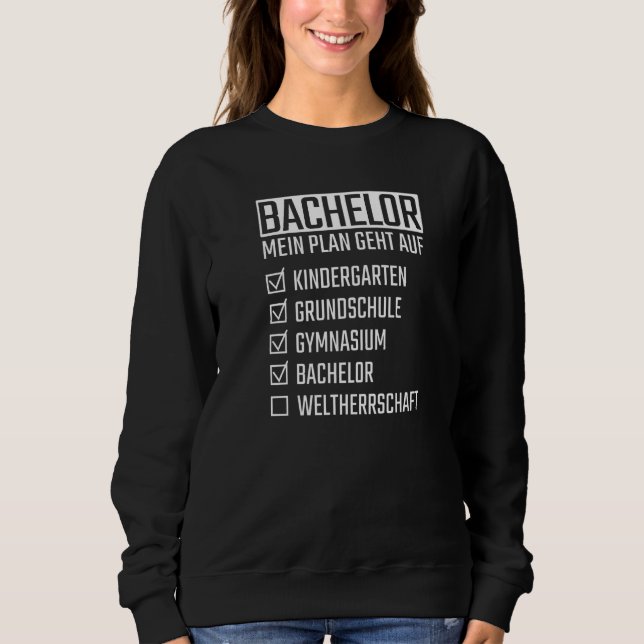 Bachelor Study Bachelor Party Bachelor Graduation Sweatshirt (Front)