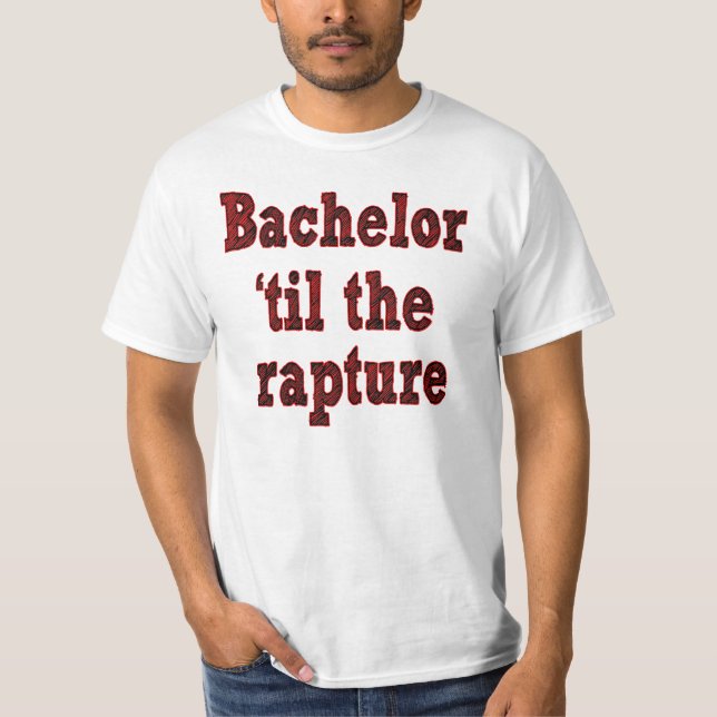 Bachelor 'til the Rapture T-Shirt (Front)