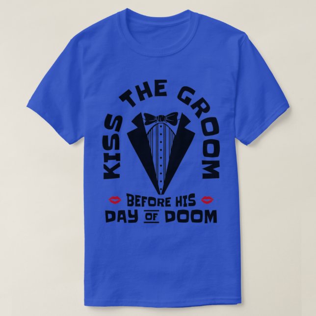 Bachelor Wedding Day Doom Kissing Groom 1 T-Shirt (Design Front)
