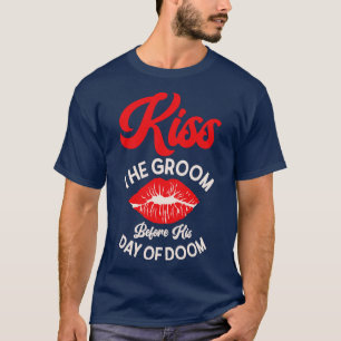 Bachelor Wedding Day Doom Kissing Groom  T-Shirt