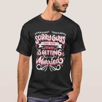 Bachelorette Bridal Shower Bride Sorry Guys Weddin T-Shirt