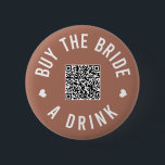 Bachelorette Buy The Bride A Drink Venmo QR Code 6 Cm Round Badge<br><div class="desc">Have everyone at the bachelorette party wear these buttons out and let the bride drink free all night!</div>