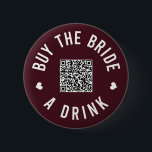 Bachelorette Buy The Bride A Drink Venmo QR Code 6 Cm Round Badge<br><div class="desc">Have everyone at the bachelorette party wear these buttons out and let the bride drink free all night!</div>