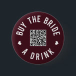 Bachelorette Buy The Bride A Drink Venmo QR Code 6 Cm Round Badge<br><div class="desc">Have everyone at the bachelorette party wear these buttons out and let the bride drink free all night!</div>