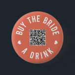 Bachelorette Buy The Bride A Drink Venmo QR Code B 6 Cm Round Badge<br><div class="desc">Have everyone at the bachelorette party wear these buttons out and let the bride drink free all night!</div>