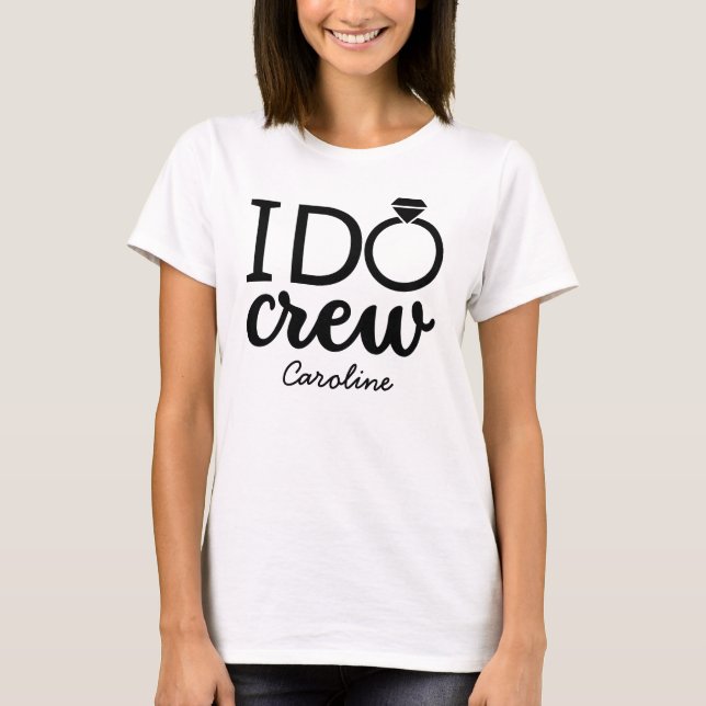 Bachelorette I Do Crew Funny Bridesmaids Matching  T-Shirt (Front)