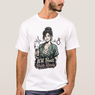 Bachelorette ICU Nurse Bride Gift T-Shirt