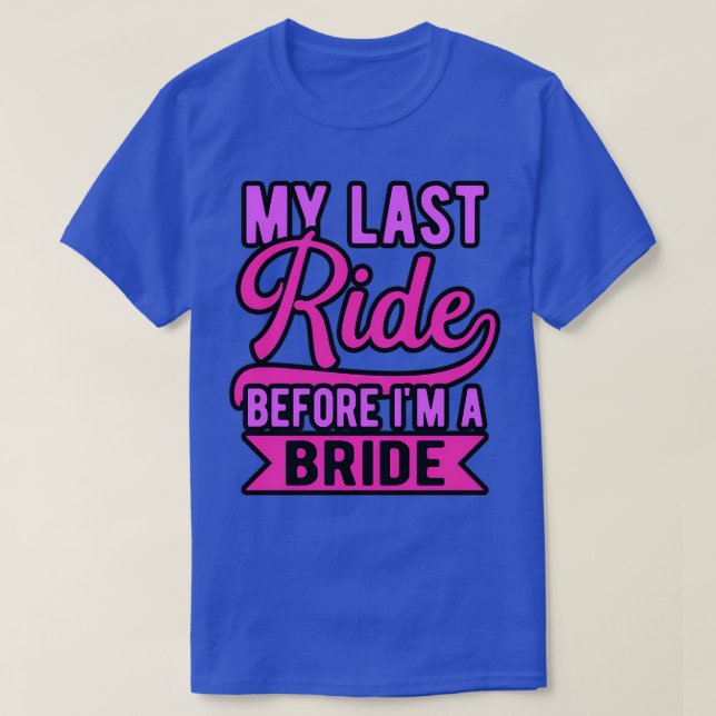 bachelorette last ride T-Shirt (Design Front)