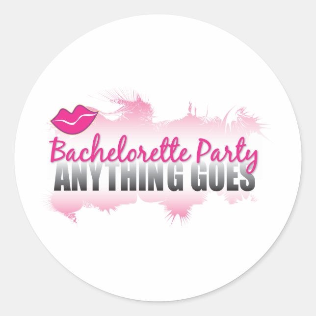 Bachelorette Party- Anything Goes! Classic Round Sticker (Front)