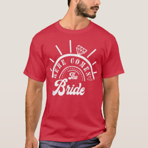Bachelorette Party Bride & Bridesmaids Here Comes T-Shirt