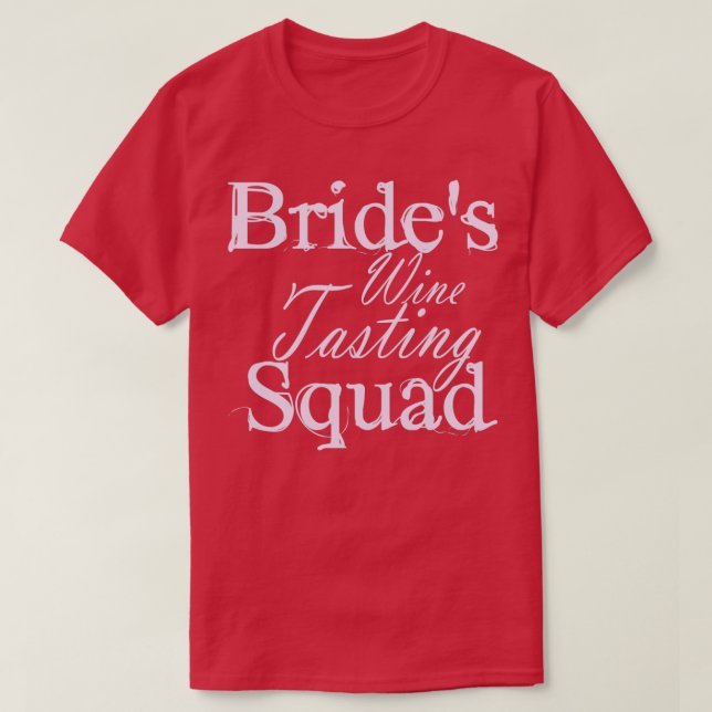 Bachelorette Party Bride Squad Wedding Wine T-Shirt (Design Front)