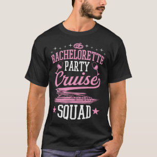 Bachelorette Party Cruise Squad Matching Cruise Sh T-Shirt