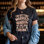 Bachelorette Party Drinking Team Bride Design T-Shirt<br><div class="desc">Celebrate your bachelorette in style with this vintage distressed "I’m Getting Married,  The Others Are Only Here to Get Drunk" design. Perfect for the bride-to-be and her drinking crew,  it adds fun,  laughter,  and party vibes to your unforgettable night.</div>