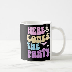 Bachelorette Party Here Comes The Party Bride Brid Coffee Mug