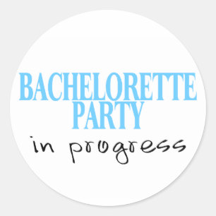 Bachelorette Party In Progress (Blu) Classic Round Sticker