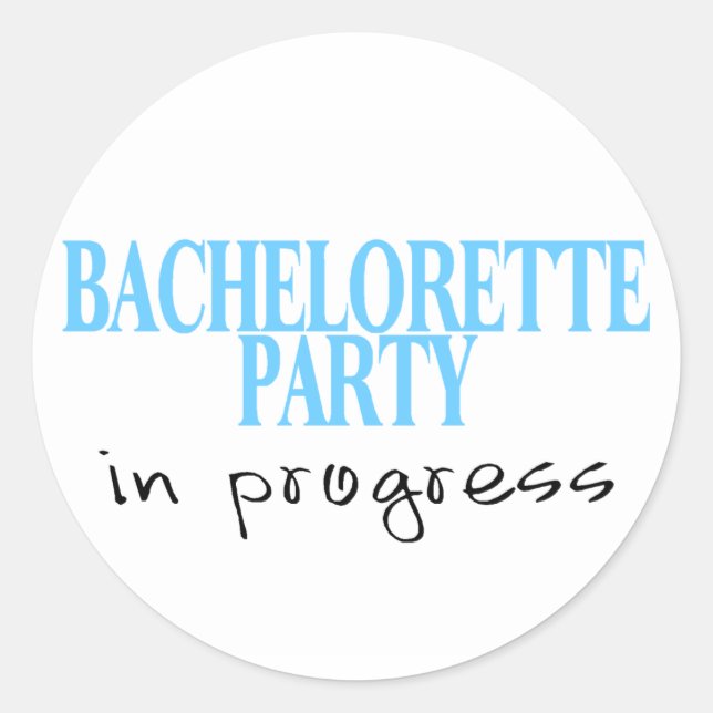 Bachelorette Party In Progress (Blu) Classic Round Sticker (Front)