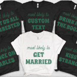Bachelorette Party Most Likely To Get Married T-Shirt<br><div class="desc">Celebrate the bride-to-be with a playful twist using this customisable t-shirt design! Featuring the perfectly fitting phrase "most likely to GET MARRIED" in a refreshing sage green hue against a crisp white background, this design offers a chic yet humourous nod to the upcoming nuptials. It's an ideal and stylish statement...</div>