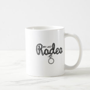 Bachelorette Party My Last Rodeo Lets Get Rowdy Br Coffee Mug