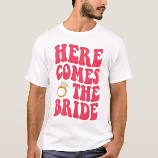 Bachelorette Party Shirts, Here T-Shirt