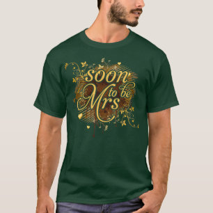 Bachelorette Party Soon To Be Mrs T-Shirt